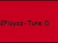 2Playaz-Tune