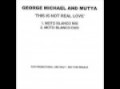 George Michael & Mutya - This Is Not Real Love (Moto Blanco Mix)